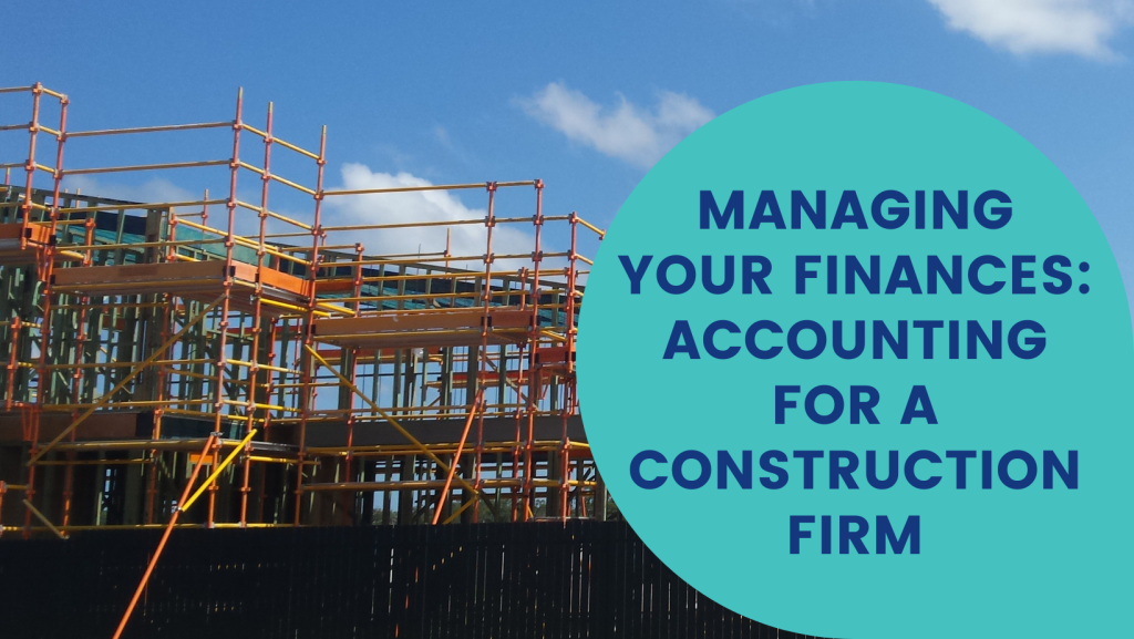 Managing Your Finances: Accounting for a Construction Firm