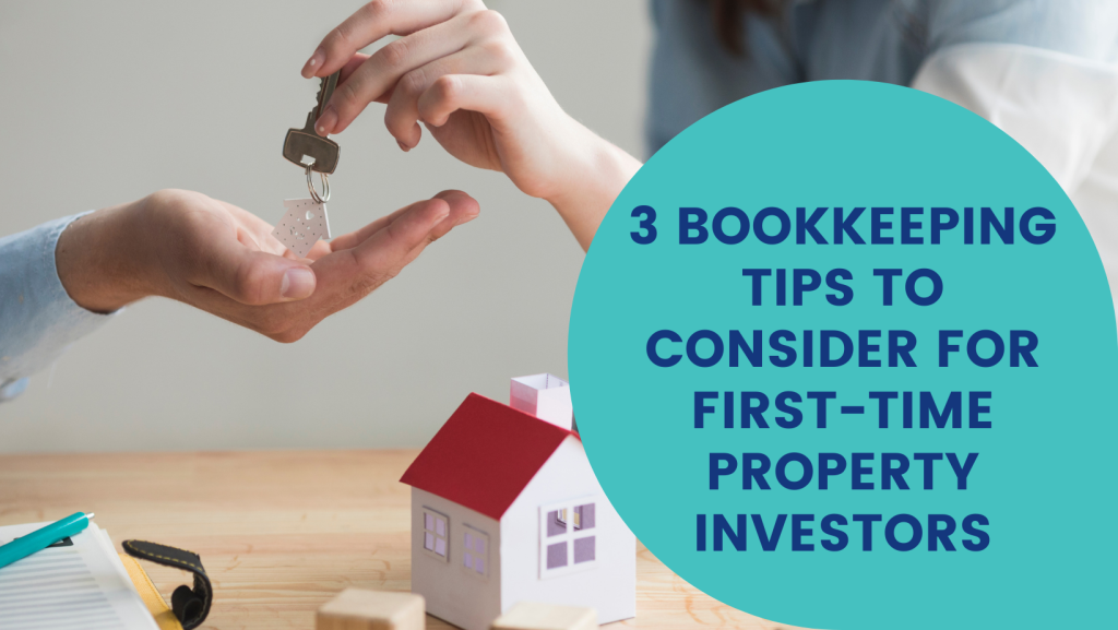 3 Bookkeeping Tips to Consider for First-Time Property Investors