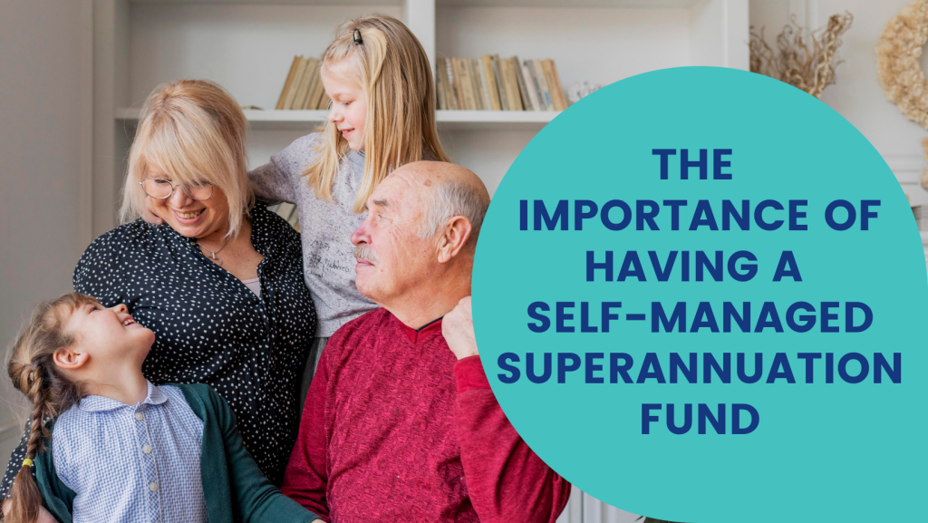 The Importance of Having a Self-Managed Superannuation Fund