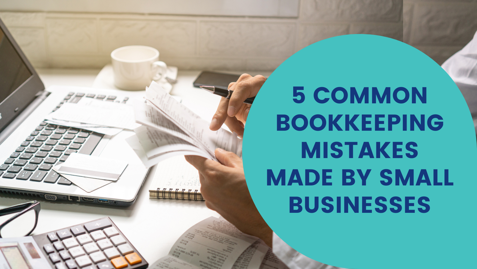 5 Common Bookkeeping Mistakes Made By Small Businesses