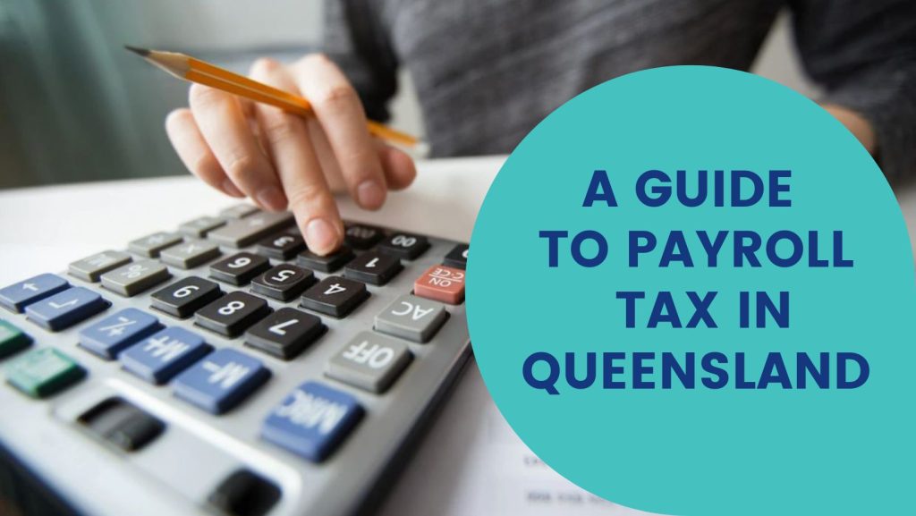 A Guide to Payroll Tax in Queensland