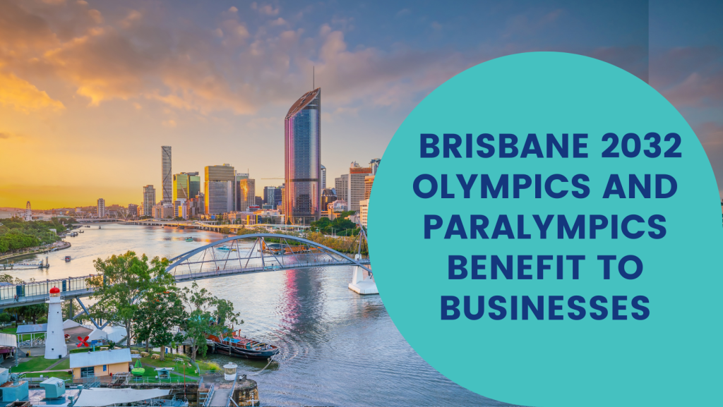 Brisbane 2032 Olympics and Paralympics benefit to Businesses