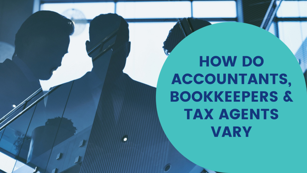 How Do Accountants, Bookkeepers and Tax Agents Vary