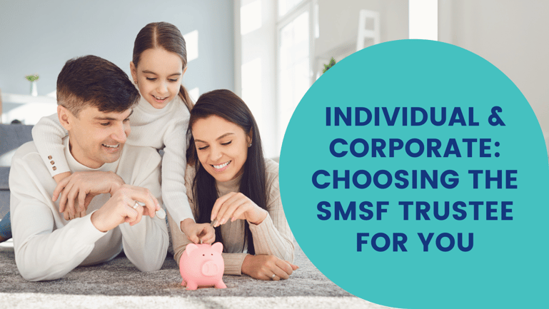 Individual and Corporate: Choosing the SMSF Trustee for You